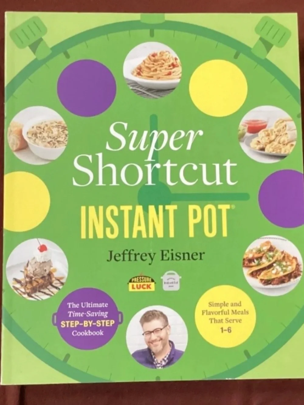 Super Shortcut Instant Pot Cookbook New by Jeffrey Eisner